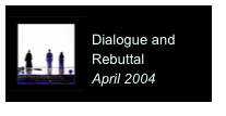 ￼
Dialogue and Rebuttal
April 2004