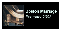 ￼
Boston Marriage
February 2003
